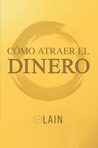 Libro: Como Atraer Dinero (la Voz Tu Alma) (spanish Ed