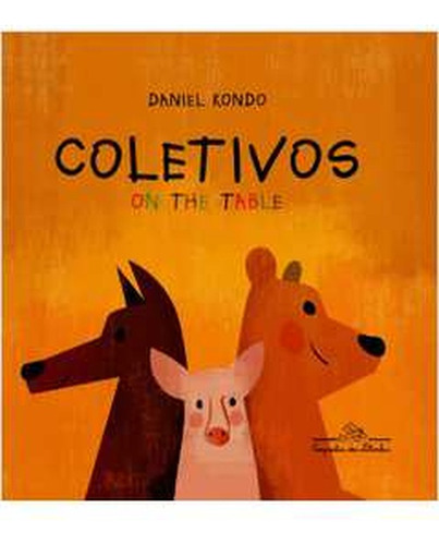 Coletivos On The Table ( Edição Bilíngue - Capa Dura ) De Daniel Kondo Pela Companhia Das Letrinhas (2013) (Usado)