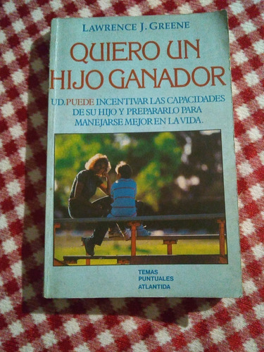 Quiero Un Hijo Ganador  . Lawrence J. Greene