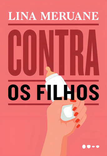 Contra os filhos, de Meruane, Lina. Editorial Editora Todavia, capa mole em português, 2018
