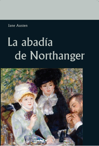 Libro. La Abadía De Northanger. Jane Austen.  Editorial Maya