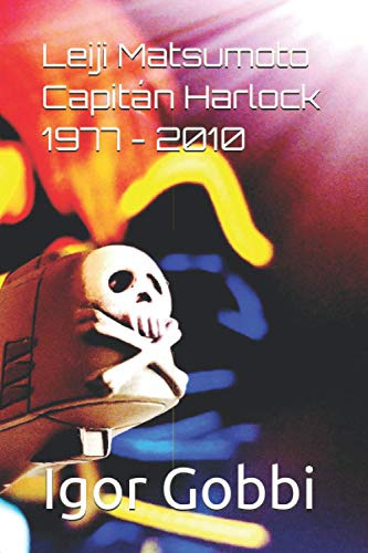 Leiji Matsumoto Capitan Harlock 1977-2010