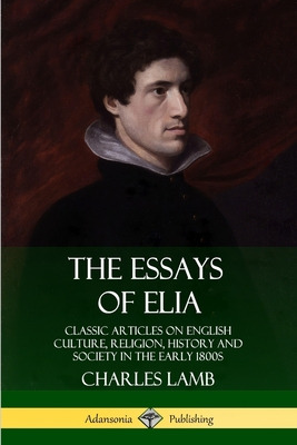 Libro The Essays Of Elia: Classic Articles On English Cul...