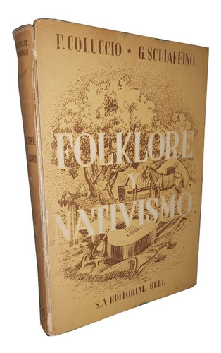 Folklore Y Nativismo - F. Coluccio Y G. Schiaffino
