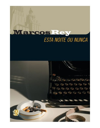 Esta Noite Ou Nunca: Esta Noite Ou Nunca, De Rey, Marcos. Editora Global, Capa Mole, Edição 5 Em Português