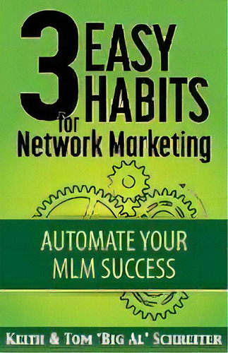3 Easy Habits For Network Marketing : Automate Your Mlm Success, De Keith Schreiter. Editorial Fortune Network Publishing Inc, Tapa Blanda En Inglés