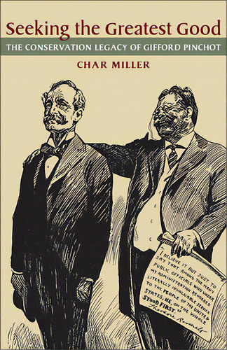Seeking The Greatest Good: The Conservation Legacy Of Gifford Pinchot, De Miller, Char. Editorial Univ Of Pittsburgh Pr, Tapa Blanda En Inglés