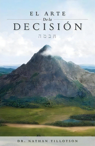 El Arte De La Decision, De Nathan Tillotson. Editorial Juji Publishing Llc, Tapa Blanda En Español