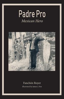 Libro Padre Pro: Mexican Hero - Royer, Franchon