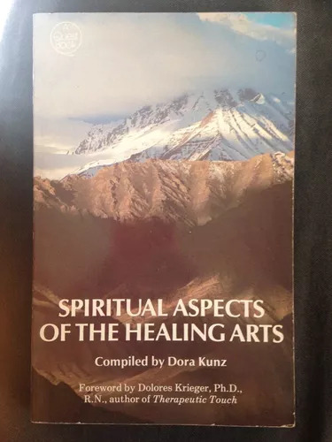 Spiritual Aspects Of The Healing Arts Dora Kunz
