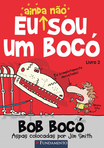 Bob Bocó - Eu Ainda Não Sou Um Bocó, De Jim Smith. Editora Fundamento, Capa Mole Em Português