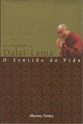 Sua Santidade O Dalai-lama O Sentido Da Vida 2ª Tiragem 2002