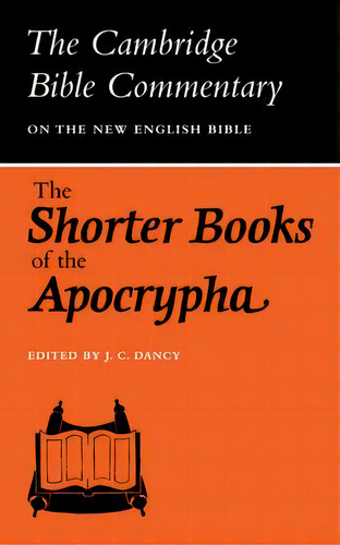 Cambridge Bible Commentaries: Apocrypha 5 Volume Set: The Shorter Books Of The Apocrypha, De J. C. Dancy. Editorial Cambridge University Press, Tapa Blanda En Inglés