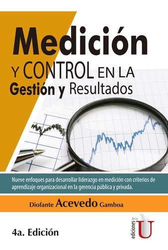 MEDICIÓN Y CONTROL EN LA GESTIÓN Y RESULTADOS. 4 EDICIÓN., de DIOFANTE ACEVEDO GAMBOA. Editorial EDICIONES DE LA U LTDA, tapa blanda en español