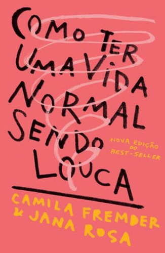 Como Ter Uma Vida Normal Sendo Louca, De Fremder, Camila. Editora Harper Collins Brasil, Capa Mole Em Português