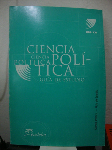 Ciencia Politica - Guia De Estudio - Uba Xxi (Usado)