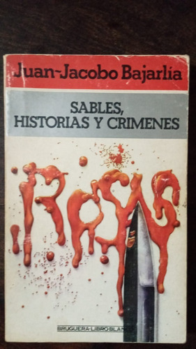 Sables, Historias Y Crímenes - Juan-jacobo Bajarlía