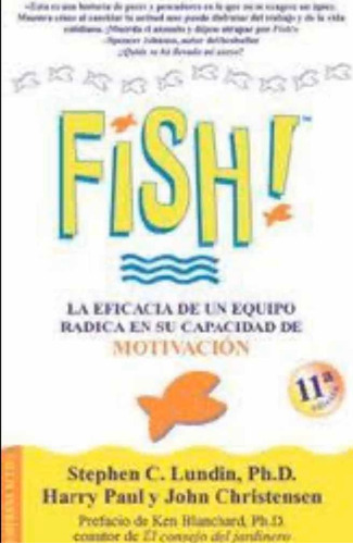 Fish: La Eficacia De Un Equipo Radica En Su Capacidad De Motivación, De Stephen C. Lundin, Harry Paul Y John Christensen. Editorial Empresa Activa En Español