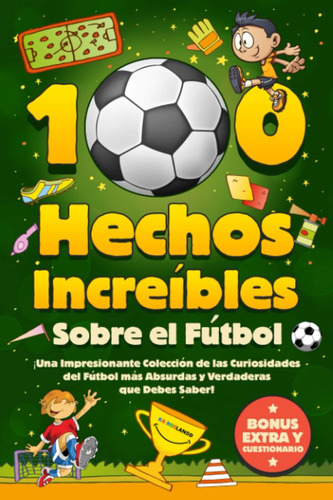 Livro: 100 Fatos Incríveis Sobre Futebol: Uma Coleção!