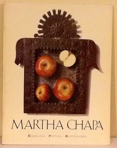 Martha Chapa. Semblanza Pintura Gastronomía