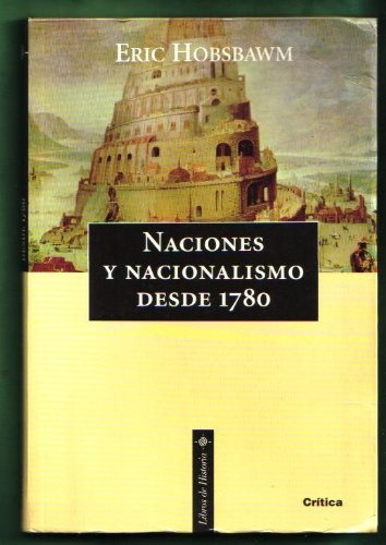 Naciones Y Nacionalismo Desde 1780 - Eric Hobsbawm