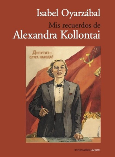 Mis Recuerdos De Alexandra Kollontai, De Oyarzabal, Isabel. Editorial Cuadernos De Langre En Español