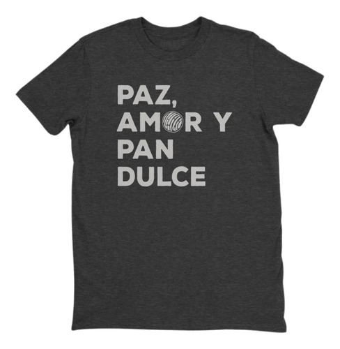 Camiseta Paz, Amor Y Pan Dulce, Playera Vida Dulce