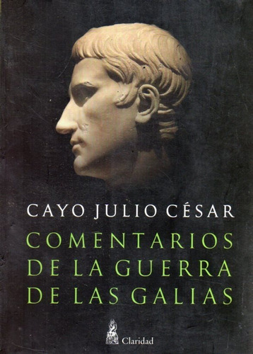 Comentarios De La Guerra De Las Galias Cayo Julio Cesar 