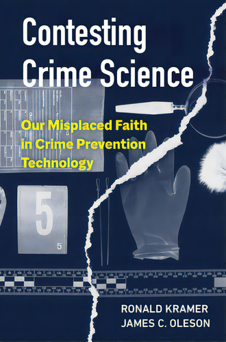 Contesting Crime Science: Our Misplaced Faith In Crime Prevention Technology, De Kramer, Ronald. Editorial Univ Of California Pr, Tapa Dura En Inglés