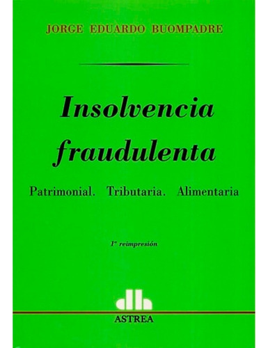 Insolvencia Fraudulenta, De Buompadre. Editorial Astrea, Tapa Blanda En Español, 2005