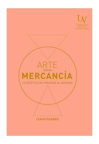 Arte Versus Mercancia . La Estetica De Theodor W.adorno (uv)