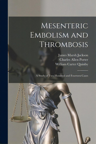 Mesenteric Embolism And Thrombosis: A Study Of Two Hundred And Fourteen Cases, De Jackson, James Marsh. Editorial Legare Street Pr, Tapa Blanda En Inglés