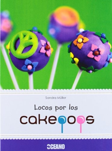 Locos Por Los Cakepops, de Sandra Muller. Editorial Oceano, tapa blanda, edición 1 en español