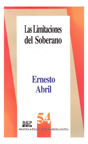 Las Limitaciones Del Soberano, De Ernesto Abril. Campus Editorial S.a.s, Tapa Blanda, Edición 2004 En Español