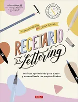 Comprar Recetario De Lettering: Disfruta Aprendiendo Paso A Paso Y Desarrollando Tus Propios Diseños, De Salas, Carla. El Amante Volador, Vol. 1. Editorial Drac, Tapa Pasta Blanda, Edición 1 En Español