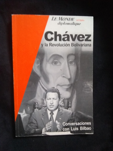 Chavez Y La Revolución Bolivariana Conversaciones Con Bilbao