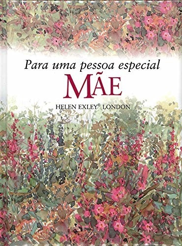 Mãe : Para uma pessoa especial, de Exley Publications. Editora Brasil Franchising Participações Ltda, capa dura em português, 2017