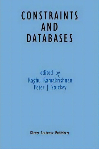 Constraints And Databases, De Raghu Ramakrishnan. Editorial Springer, Tapa Dura En Inglés