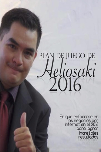 Libro: Plan De Juego De Heliosaki 2016: En Que Enfocarse En 