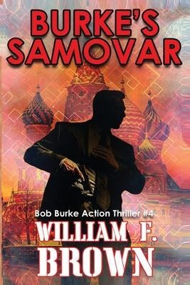 Burke's Samovar : Bob Burke Suspense Thriller #4 - Willia...