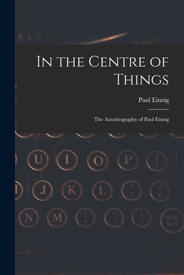 Libro In The Centre Of Things: The Autobiography Of Paul ...