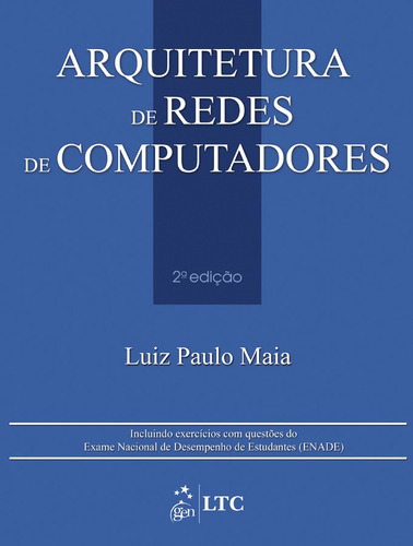 Arquitetura de Redes de Computadores, de Maia. LTC - Livros Técnicos e Científicos Editora Ltda., capa mole em português, 2013