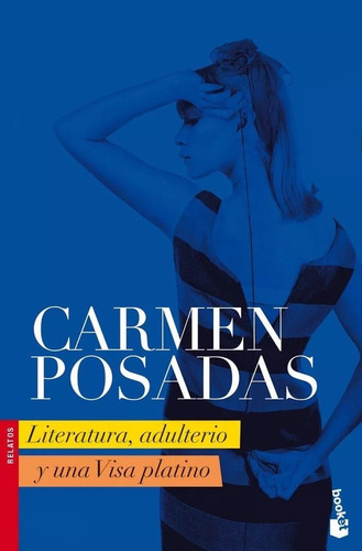 Literatura, Adulterio Y Una Visa Platino Carmen Posadas Usad