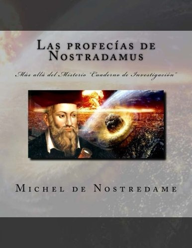Libro : Las Profecias De Nostradamus: Mas Alla Del Mister. 