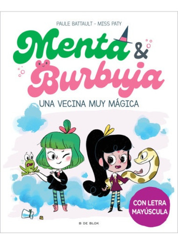 Menta & Burbuja. Una Vecina Muy Mágica - Paule Battault / Mi