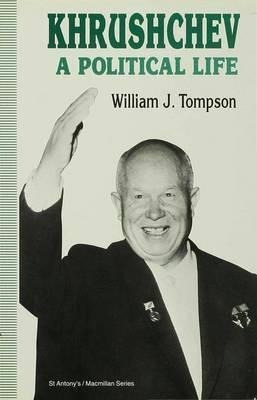 Khrushchev: A Political Life - William Tompson