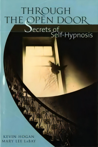 Through The Open Door : Secrets Of Self-hypnosis, De Kevin Hogan. Editorial Pelican Publishing Co, Tapa Blanda En Inglés