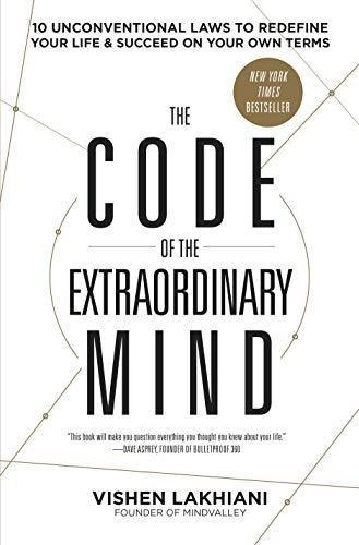 The Code Of The Extraordinary Mind: 10 Unconventional Laws T