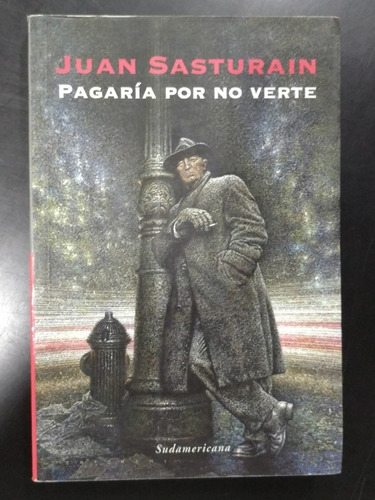 Libro  Pagaría Por No Verte  (juan Sasturain)