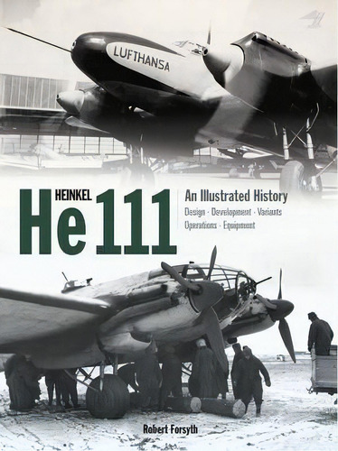 Heinkel He111, De Robert Forsyth. Editorial Crecy Publishing En Inglés